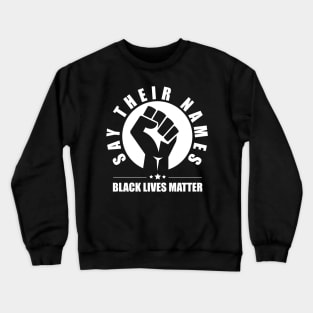 say their names : black lives matter Crewneck Sweatshirt